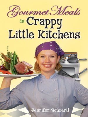 cover image of Gourmet Meals in Crappy Little Kitchens